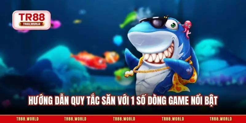 Hướng dẫn quy tắc săn với 1 số dòng game nổi bật
